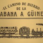 El Camino de Hierro de La Habana a Güines.