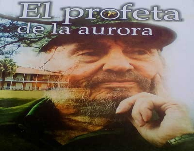 Fidel, profeta de la aurora.