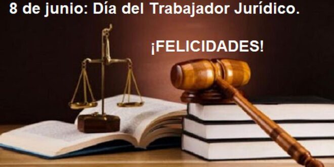 8 de junio: Día del Trabajador Jurídico