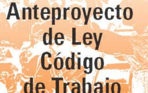 Trabajadores consultarán Ante Proyecto de Ley Código de Trabajo.