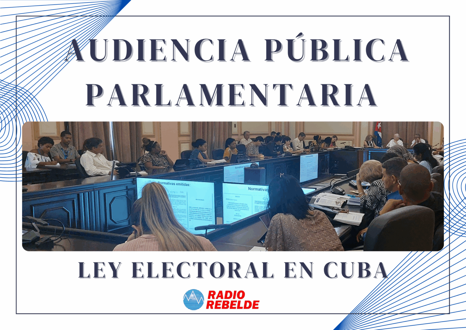 Audiencia Pública parlamentaria evalúa implementación de la «Ley Electoral» en Cuba